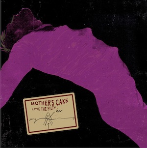 Mother's Cake - Love the Filth